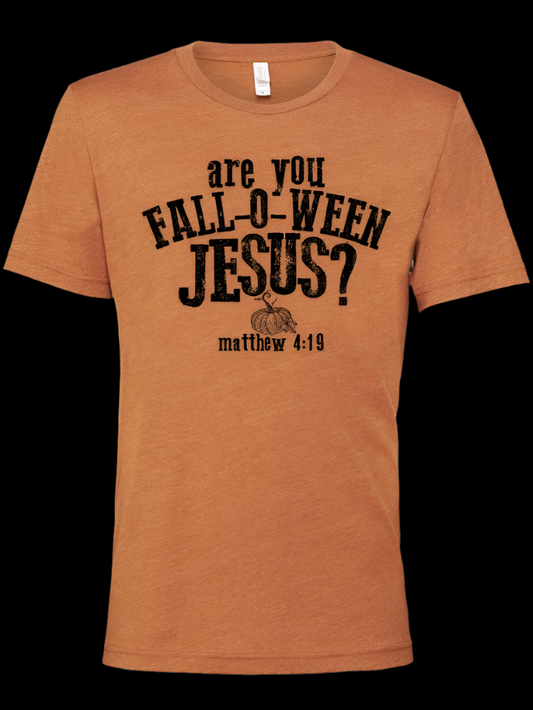 "are you FALL-O-WEEN JESUS?" Graphic Tee