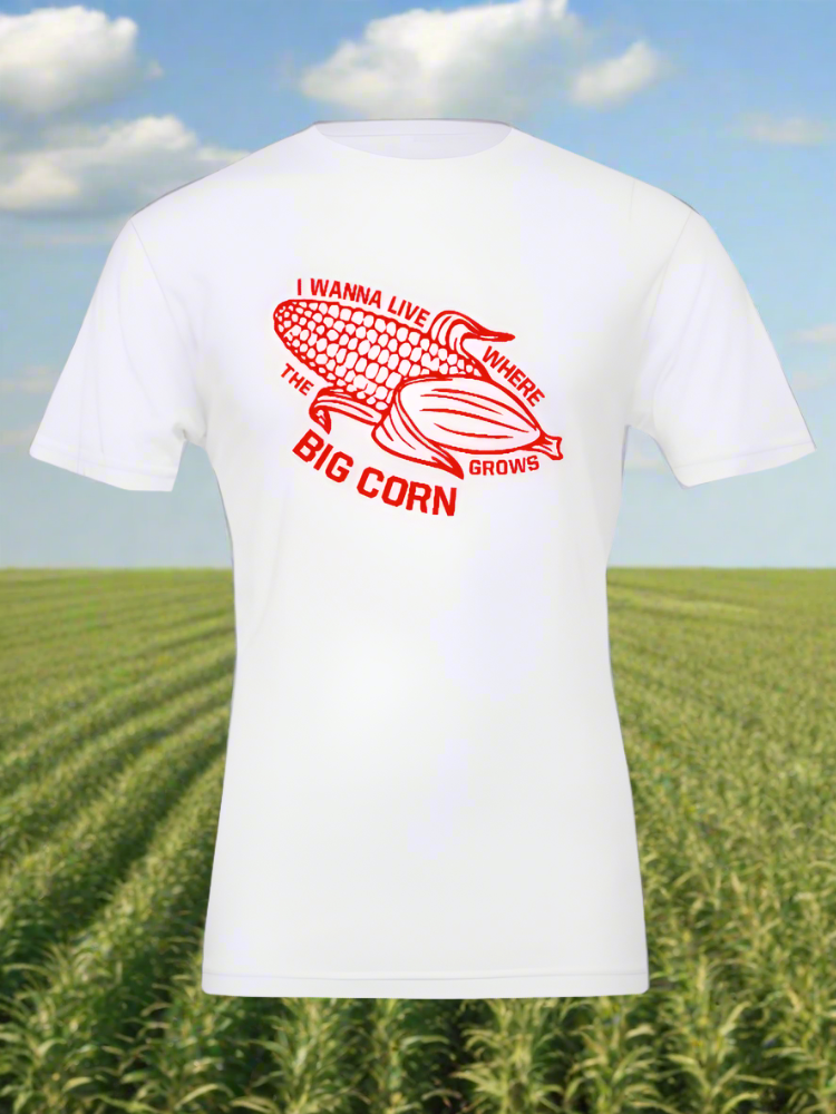 "I wanna live where the BIG CORN grows" Graphic T-Shirt